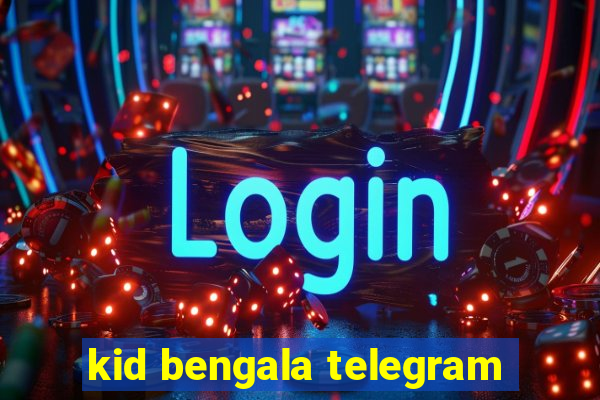 kid bengala telegram